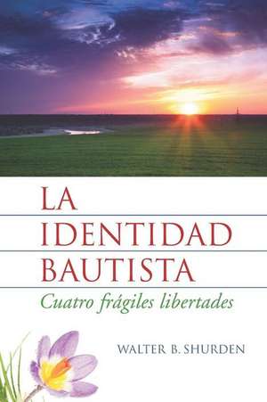 La identidad bautista de Walter B Shurden