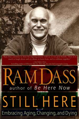 Still Here: Embracing Aging, Changing, and Dying de Ram Dass