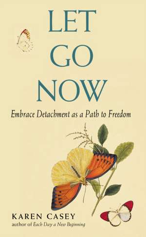 Let Go Now: Embracing Detachment de Karen Casey