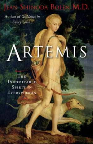 Artemis: The Indomitable Spirit in Everywoman de M. D. Bolen, Jean Shinoda