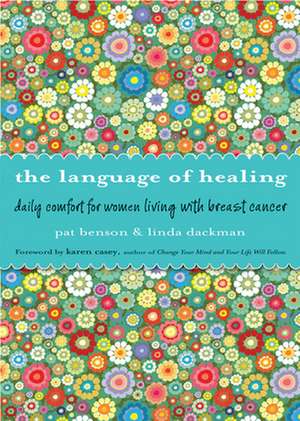 The Language of Healing: Daily Comfort for Women Living with Breast Cancer de Pat Benson