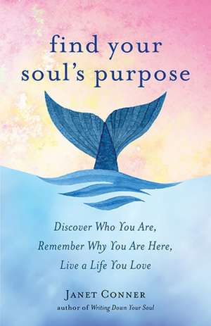 Find Your Soul's Purpose de Janet Conner