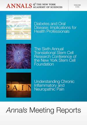 Annals Meeting Reports, V1255, Diabetes and Oral Disease, Stem Cells and Chronic Inflammatory Pain de NYAS