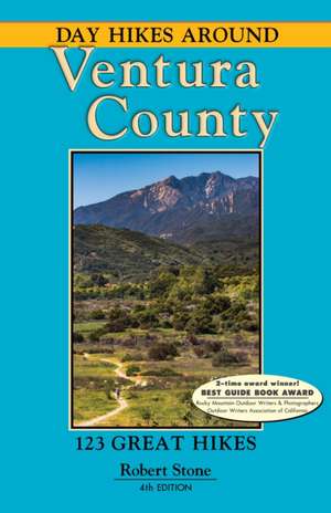 Day Hikes Around Ventura County: 123 Great Hikes de Robert Stone