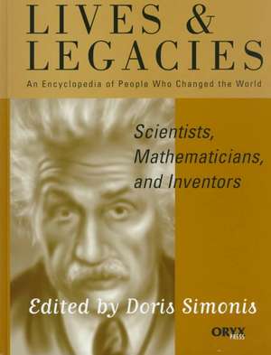 Scientists, Mathematicians, and Inventors: An Encyclopedia of People Who Changed the World de Doris Simonis