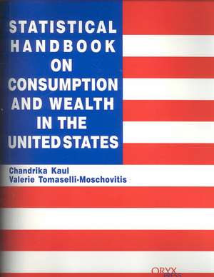 Statistical Handbook on Consumption and Wealth in the United States de Chandrika Kaul