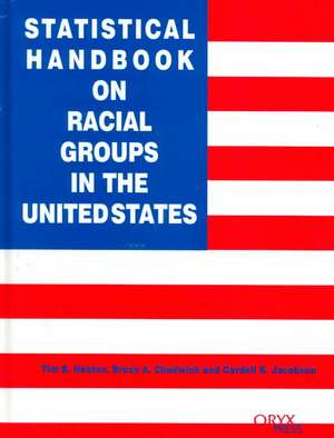 Statistical Handbook on Racial Groups in the United States de Bruce A. Chadwick