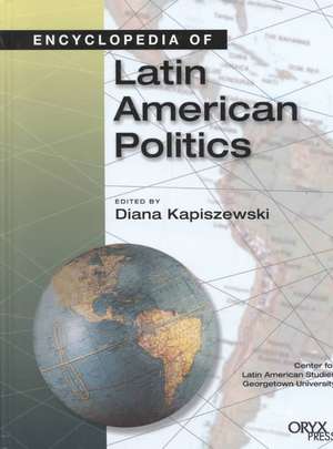 Encyclopedia of Latin American Politics de Diana Kapiszewski