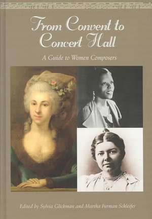 From Convent to Concert Hall: A Guide to Women Composers de Martha F. Schleifer