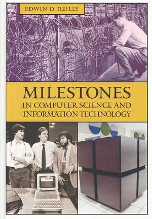 Milestones in Computer Science and Information Technology de Edwin Reilly