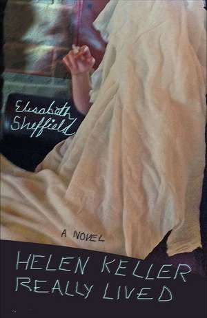 Helen Keller Really Lived: A Novel de Elisabeth Sheffield