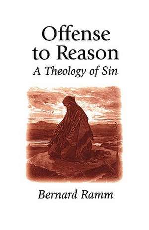 Offense to Reason: A Theology of Sin de Bernard L. Ramm