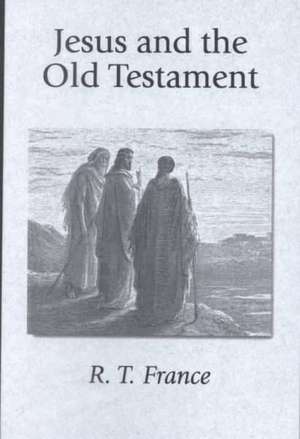 Jesus and the Old Testament de R.T. FRANCE