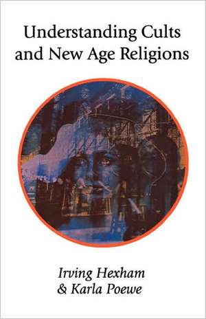 Understanding Cults and New Age Religions de Irving Hexham