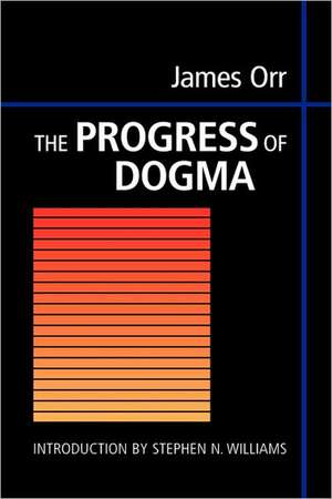 The Progress of Dogma de James Orr