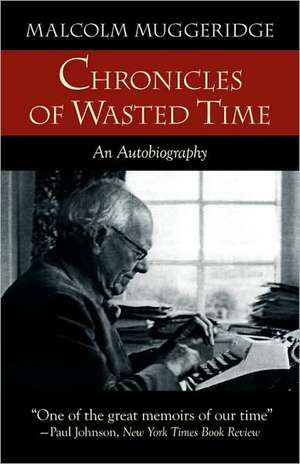 Chronicles of Wasted Time de Malcolm Muggeridge