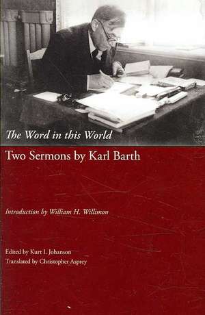 The Word in This World: Two Sermons by Karl Barth de Karl Barth