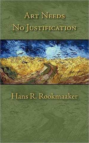 Art Needs No Justification de Hans R Rookmaaker