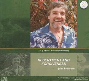 Resentment and Forgiveness de John Bradshaw