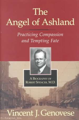 The Angel of Ashland: Practicing Compassion and Tempting Fate de Vincent J. Genovesi