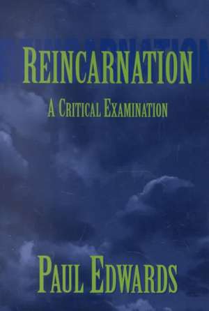 Reincarnation: A Critical Examination de Paul Edwards