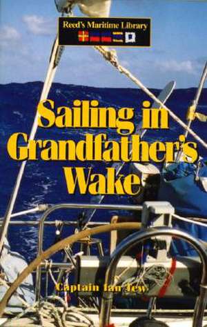 Sailing in Grandfather's Wake de Ian Tew