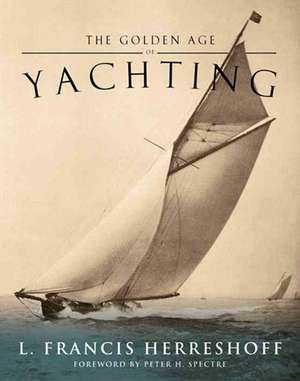 The Golden Age of Yachting de L.Francis Herreshoff