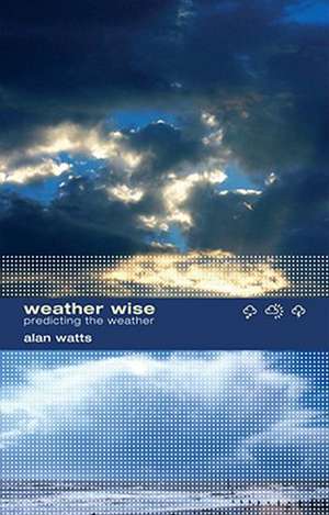 Weather Wise: Reading Weather Signs de Alan Watts