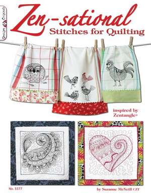 Zen-Sational Stitches for Quilting: Inspired by Zentangle (R) de Suzanne McNeill