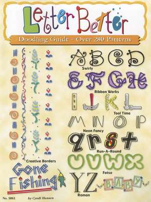 Letter Better: Doodling Guide - Over 280 Patterns de Cyndi Hansen