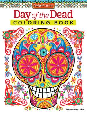 Day of the Dead Coloring Book de Thaneeya McArdle