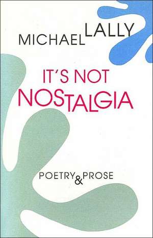 It's Not Nostalgia de Michael Lally