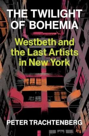 The Twilight of Bohemia de Peter Trachtenberg