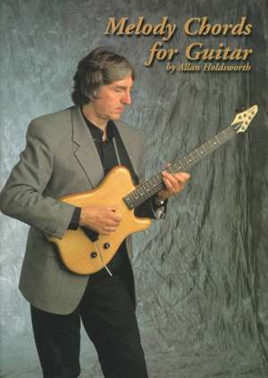 Melody Chords for Guitar by Allan Holdsworth: Fundamentals of Playing 2-Bass Drums de Allan Holdsworth