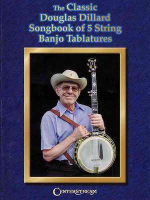 The Classic Douglas Dillard Songbook of 5-String Banjo Tablatures de Hastings Paul