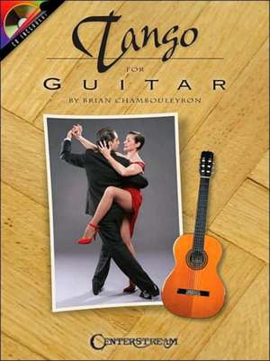 Tango for Guitar [With CD]: Its History and Its Players de Brian Chambouleyron