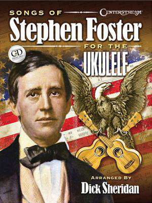 Songs of Stephen Foster for the Ukulele de Hal Leonard Publishing Corporation