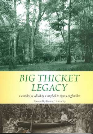 Big Thicket Legacy: Case Studies for a New Generation de Francis Edward Abernethy