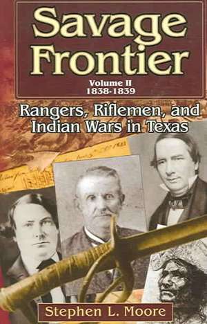 Rangers, Riflemen, and Indian Wars in Texas, 1838-1839 de Stephen L. Moore