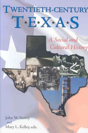 Twentieth-Century Texas: A Social and Cultural History de John W. Storey