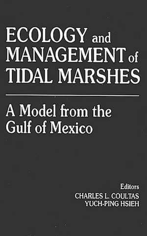 Ecology and Management of Tidal MarshesA Model from the Gulf of Mexico de Charles L. Coultas