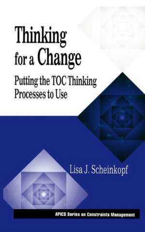 Thinking for a Change: Putting the TOC Thinking Processes to Use de Lisa J. Scheinkopf