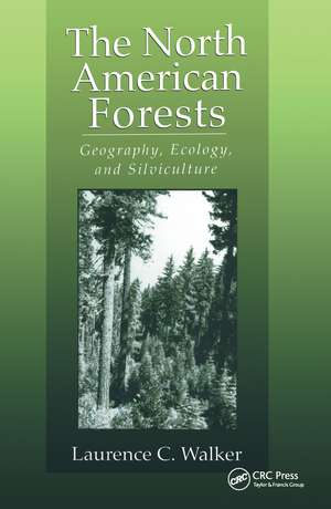 The North American Forests: Geography, Ecology, and Silviculture de Laurence C. Walker