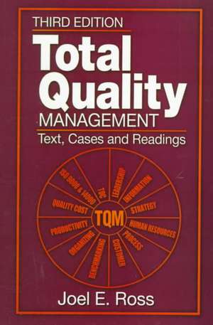 Total Quality Management: Text, Cases, and Readings, Third Edition de Joel E. Ross