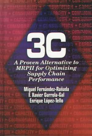 3c: A Proven Alternative to MRPII for Optimizing Supply Chain Performance de F Xavier Gurrola-Gal