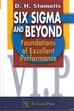 Six Sigma and Beyond: Foundations of Excellent Performance, Volume I de D.H. Stamatis