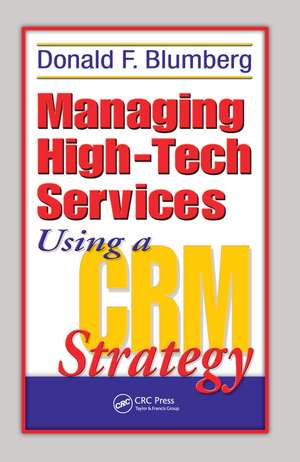 Managing High-Tech Services Using a CRM Strategy de Donald F. Blumberg