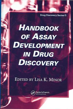 Handbook of Assay Development in Drug Discovery de Lisa K. Minor