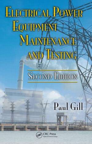 Electrical Power Equipment Maintenance and Testing de Paul Gill