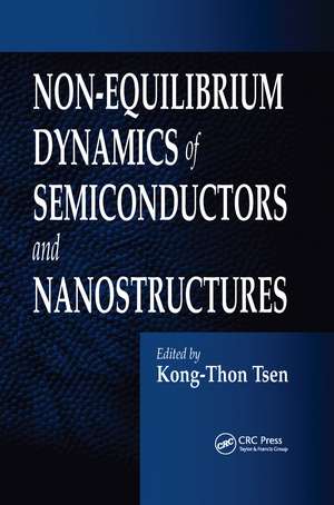 Non-Equilibrium Dynamics of Semiconductors and Nanostructures de Kong-Thon Tsen